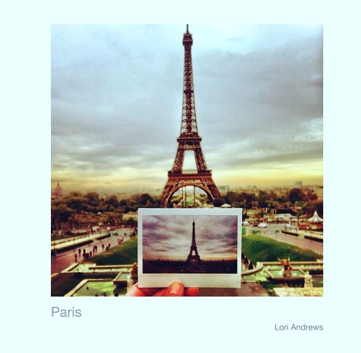 View Paris by Lori Andrews