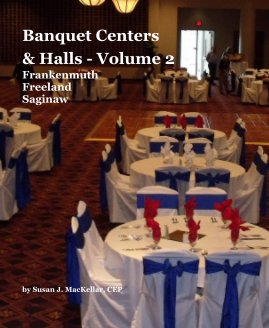 Banquet Centers & Halls - Volume 2 Frankenmuth Freeland Saginaw book cover