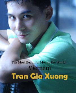 The Most Beautiful Men in the World: Vietnam Tran Gia Xuong book cover