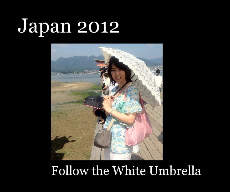 Japan 2012 nach Follow the White Umbrella anzeigen