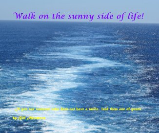 Walk on the sunny side of life! book cover