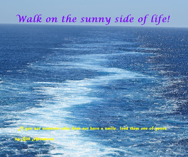 Visualizza Walk on the sunny side of life! di Bill Abramson