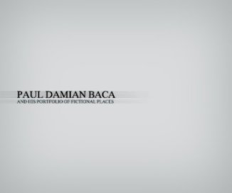 Paul Damian Baca and His Portfolio of Fictional Places book cover