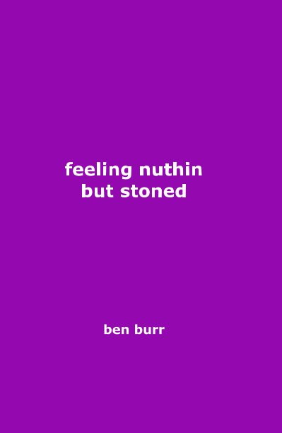 Visualizza feeling nuthin but stoned di ben burr