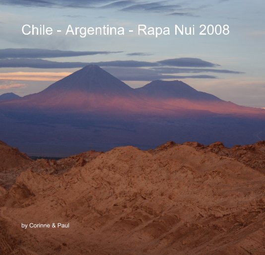 View Chile - Argentina - Rapa Nui 2008 by Corinne & Paul