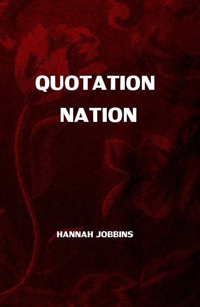 View QUOTATION NATION by HANNAH JOBBINS