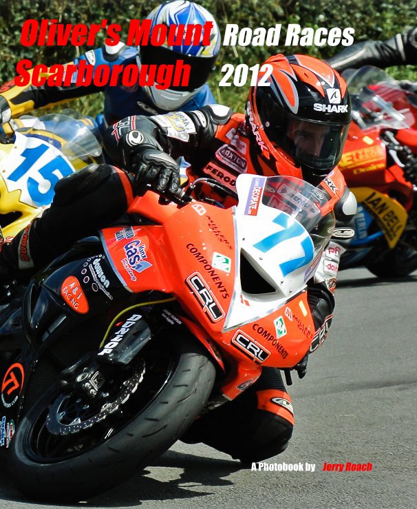 View Oliver's Mount Road Races Scarborough 2012 by A Photobook by Jerry Roach