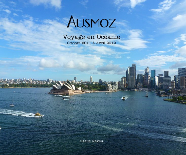 Ver Ausmoz Voyage en Océanie Octobre 2011 à Avril 2012 por Gaëlle Neveu
