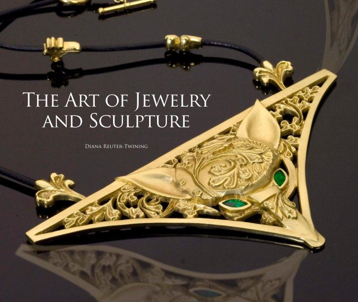 Ver The Art of Jewelry and Sculpture por Diana Reuter-Twining