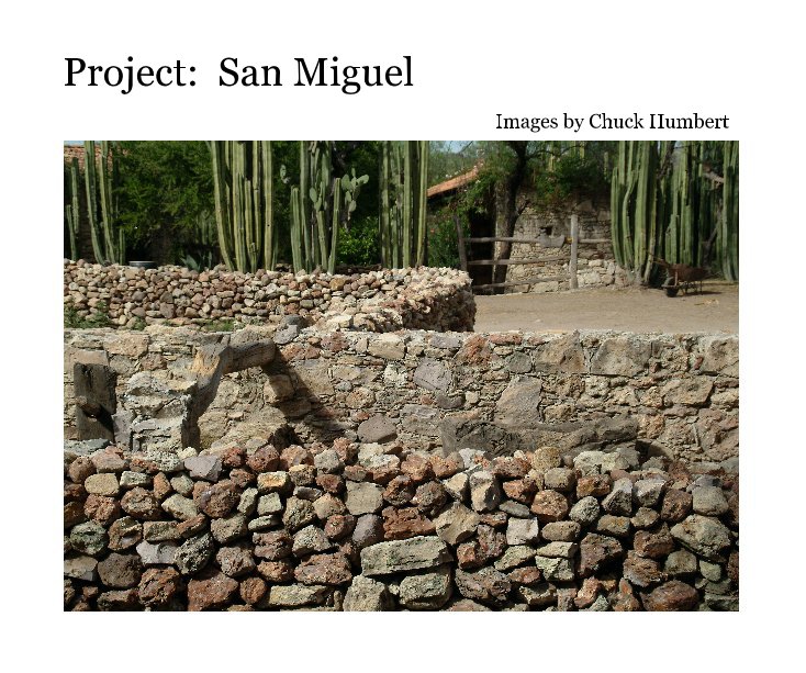 View Project: San Miguel by Chuck Humbert