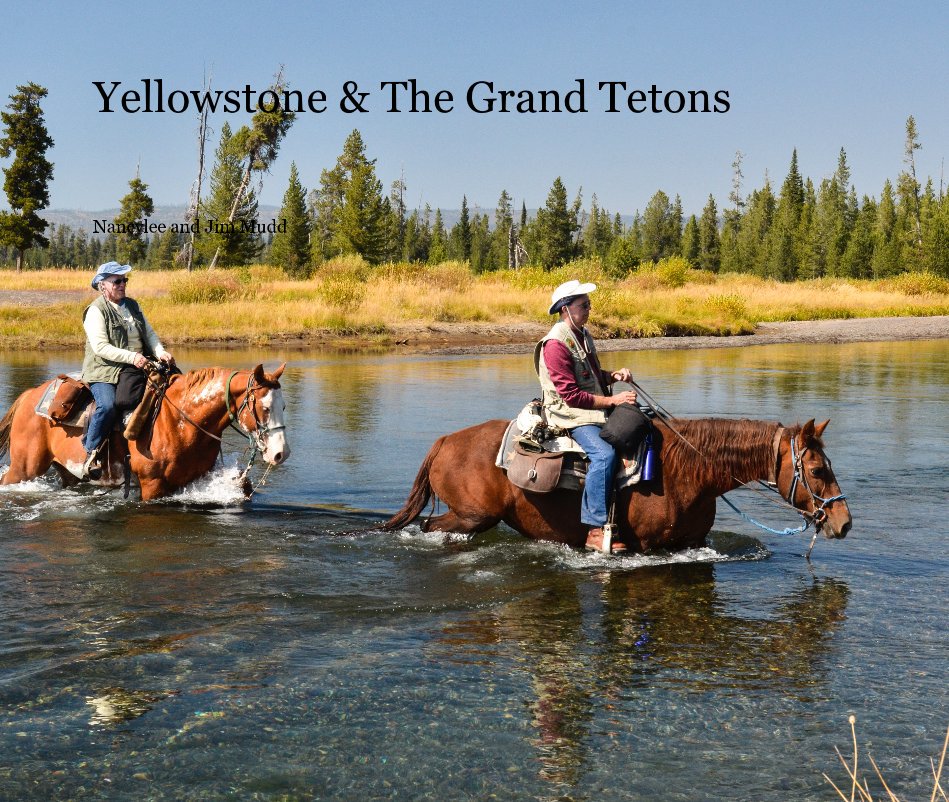 View Yellowstone & The Grand Tetons by Nancylee and Jim Mudd