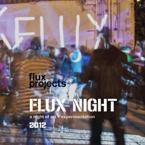 View Flux Night 2012 by Forest McMullin