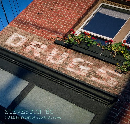 Visualizza STEVESTON BC IMAGES & SKETCHES OF A COASTAL TOWN di Jason Timmis
