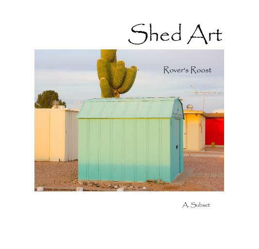 Ver Shed Art - Rover's Roost por A. Subset