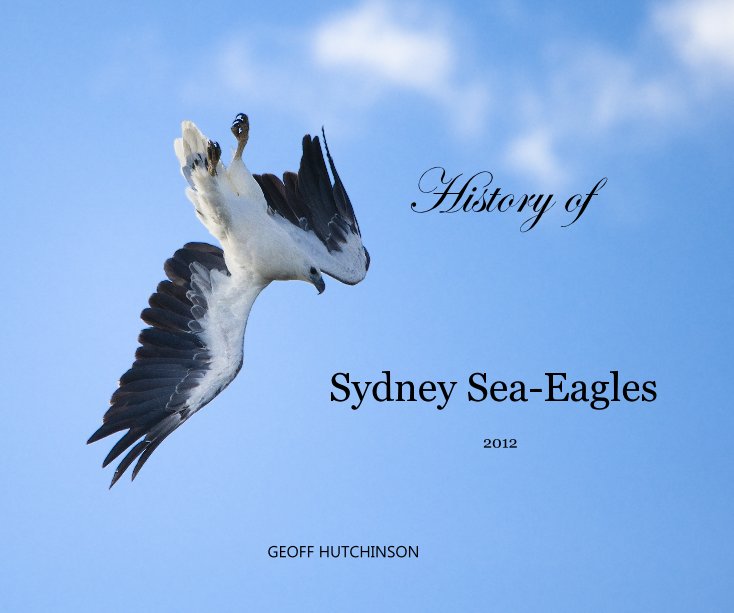 View History of Sydney Sea-Eagles by GEOFF HUTCHINSON