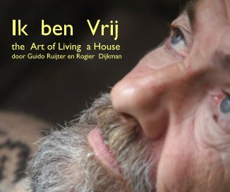 Ik ben Vrij the Art of Living a House door Guido Ruijter en Rogier Dijkman book cover
