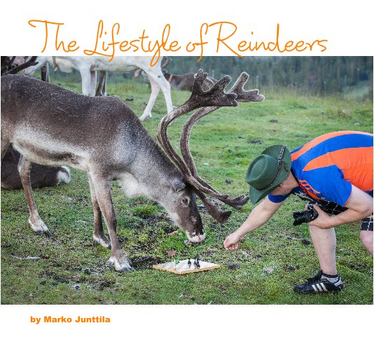 View The Lifestyle of Reindeers by Marko Junttila