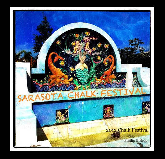 View Sarasota Chalk Festival by Phillip Bishop