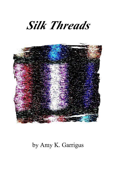 Visualizza Silk Threads di Amy K. Garrigus