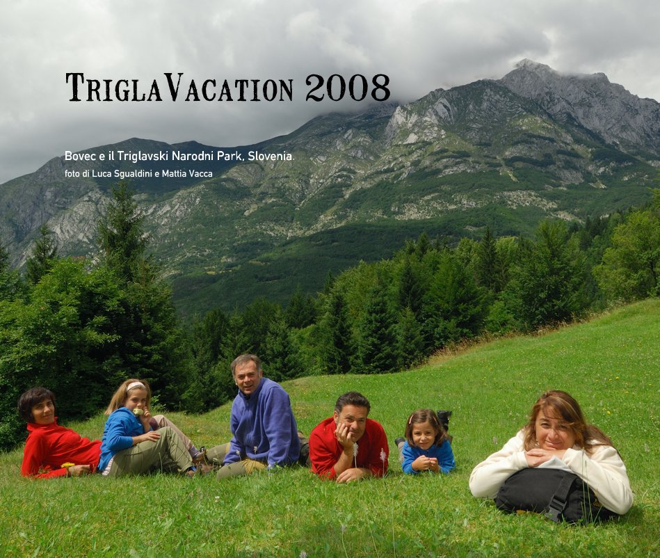 View TriglaVacation 2008 by Bovec e il Triglavski Narodni Park, Slovenia. foto di Luca Sgualdini e Mattia Vacca