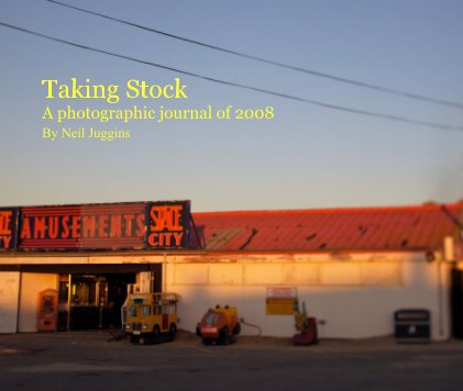 Taking Stock A photographic journal of 2008 By Neil Juggins book cover