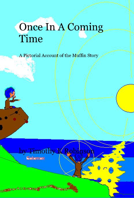 Ver Once In A Coming Time ( A Pictorial Account of the Muffin Story) por Timothy K Robinson