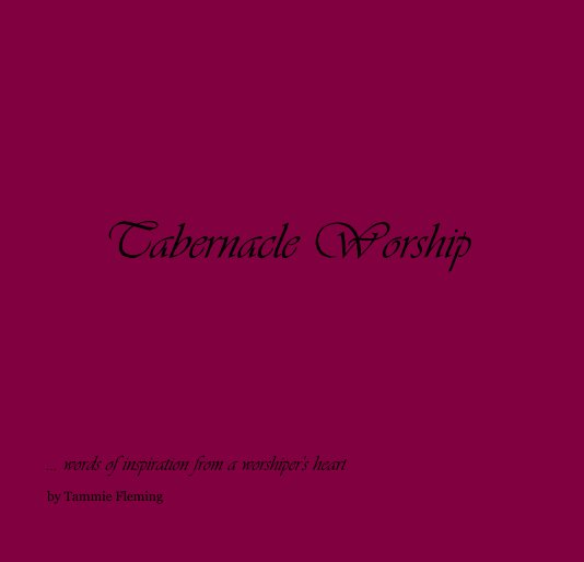 View Tabernacle Worship by Tammie Fleming