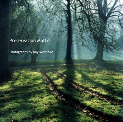 Preservation Matter Photographs by Roy Westlake book cover