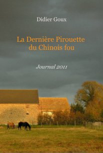 Didier Goux La Dernière Pirouette du Chinois fou Journal 2011 book cover