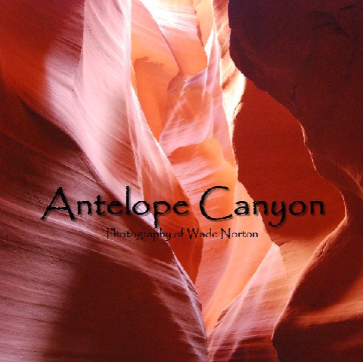 View Antelope Canyon by Wade Norton
