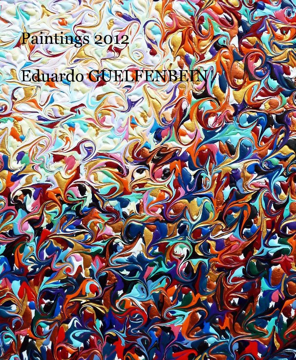 Ver Paintings 2012 Eduardo GUELFENBEIN por Eduardo GUELFENBEIN