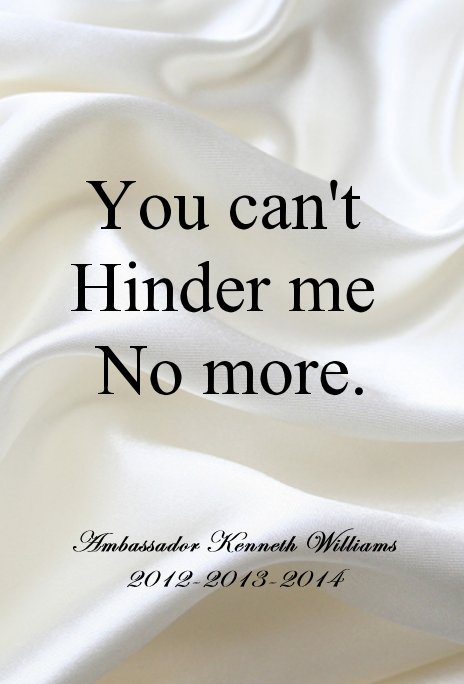 Ver You can't Hinder me No more. por Ambassador Kenneth Williams 2012-2013-2014