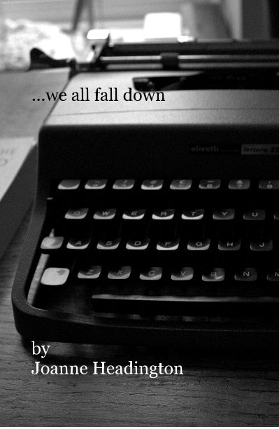 View ...we all fall down by Joanne Headington