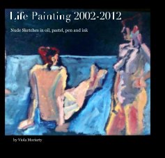 Life Painting 2002-2012 book cover