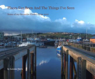 Places I've Been And The Things I've Seen book cover
