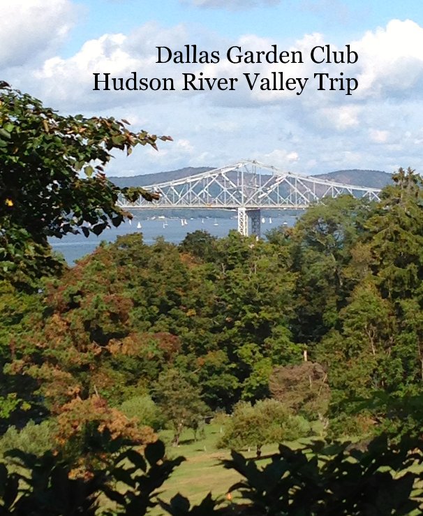 Ver The Dallas Garden Club Hudson River Valley Trip por Debra  Miller