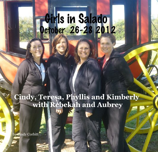 Ver Girls in Salado October 26-28 2012 Cindy, Teresa, Phyllis and Kimberly with Rebekah and Aubrey por Cindy Corbitt