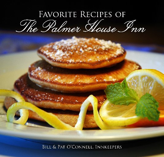 View Favorite Recipes of The Palmer House Inn by Bill & Pat O'Connell