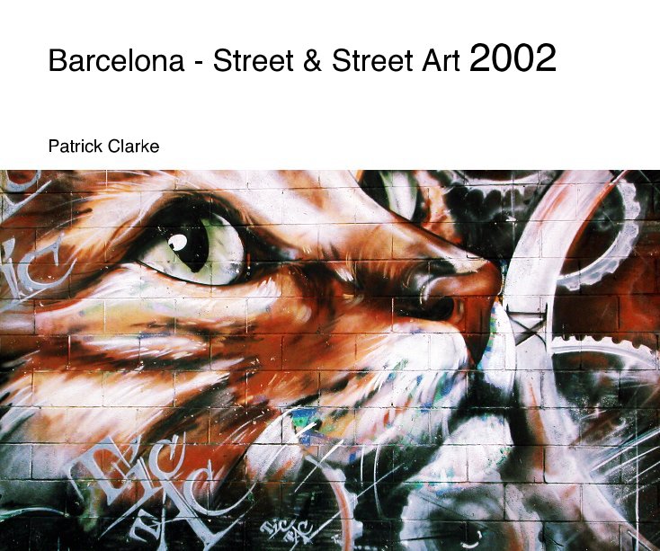 View Barcelona - Street & Street Art 2002 by Patrick Clarke