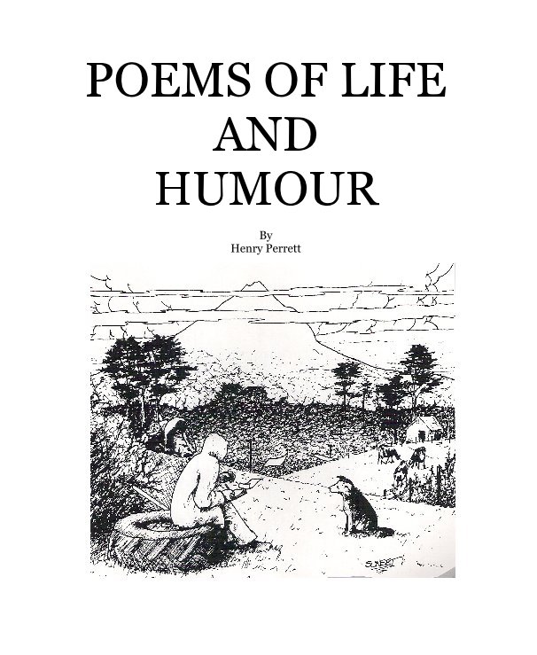 View POEMS OF LIFE AND HUMOUR By Henry Perrett by Henry Perrett