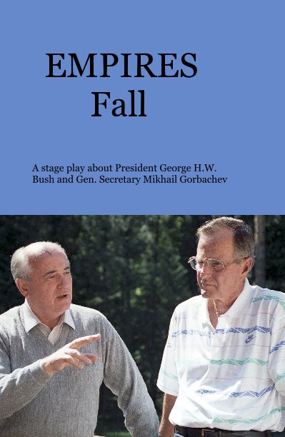 Ver EMPIRES Fall por A stage play about President George H.W. Bush and Gen. Secretary Mikhail Gorbachev