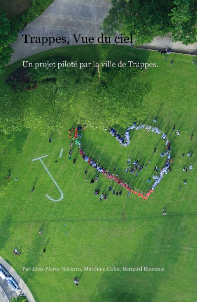 View Trappes, Vue du ciel Un projet piloté par la ville de Trappes. by Par Jean-Pierre Navarro, Matthieu Colin, Bernard Biemans