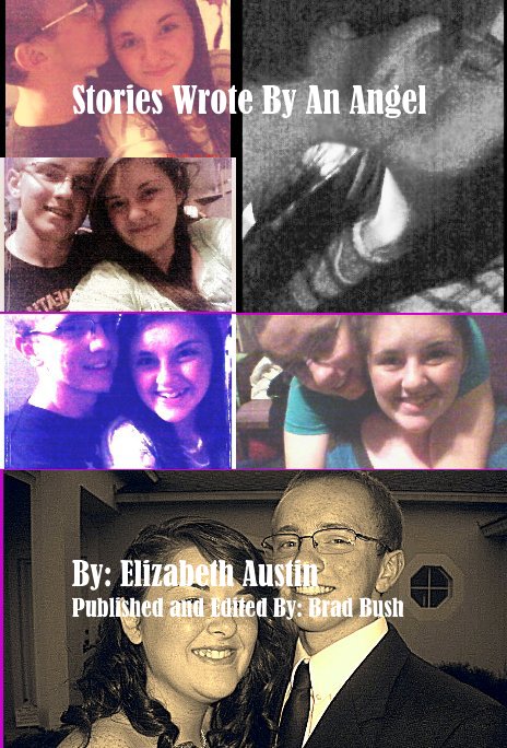 Stories Wrote By An Angel nach By: Elizabeth Austin Published and Edited By: Brad Bush anzeigen