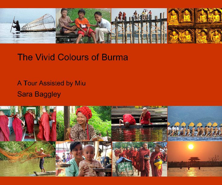 View The Vivid Colours of Burma by Sara Baggley