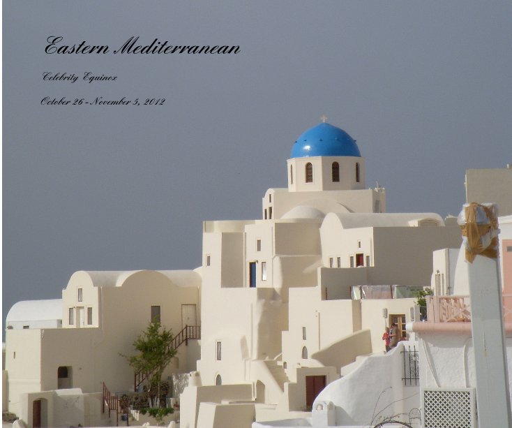View Eastern Mediterranean by October 26 - November 5, 2012