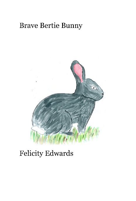 View Brave Bertie Bunny by Felicity Edwards