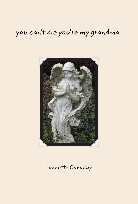 Ver you can't die you're my grandma! por Jannette Canaday