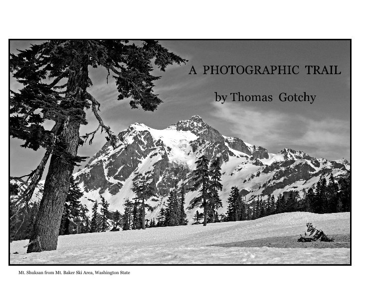 View A PHOTOGRAPHIC TRAIL by Thomas Gotchy