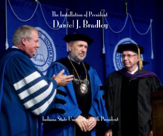 The Installation of President Daniel J. Bradley Indiana State University's 11th President book cover