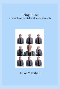Being Bi-Bi: a memoir on mental health and sexuality book cover